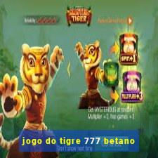 jogo do tigre 777 betano